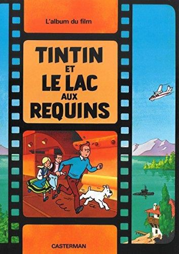 Aventures de tintin au cinéma. (Les) T.01 : Tintin et le Lac aux requins