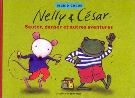 Nelly & César. : Sauter, danser et autres aventures