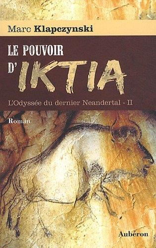 Odyssée du dernier neandertal (L') T.02 : Le pouvoir d'Iktia