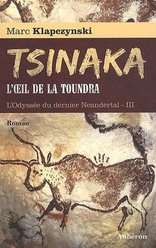 Odyssée du dernier neandertal (L') T.03 : Tsinaka, l'oeil de la toundra