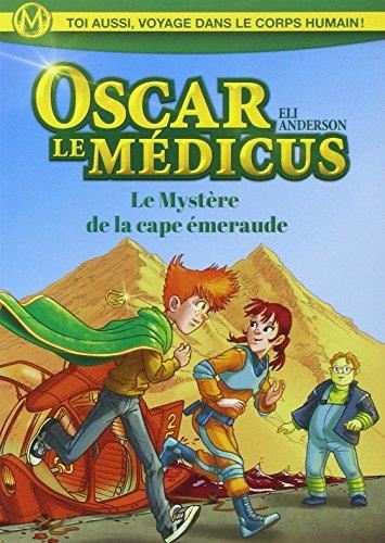 Oscar le médicus T.02 : Le mystère de la cape émeraude