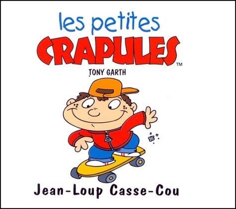 Petites crapules. (Les) : Jean-Loup Casse-Cou