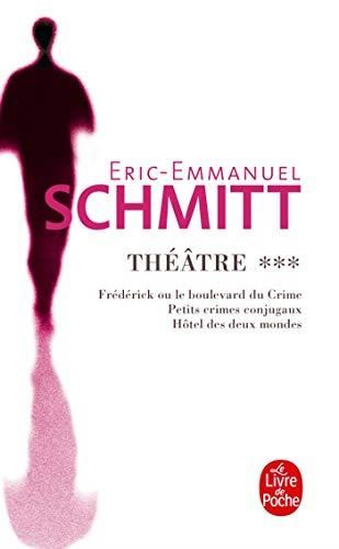 Théâtre / Éric-Emmanuel Schmitt T.03 : Théâtre