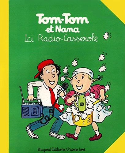 Tom-Tom et Nana. T.11 : Ici Radio-Casserolle